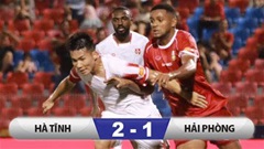 Kết quả Hà Tĩnh 2-1 Hải Phòng: Ngoại binh mang về chiến thắng ấn tượng cho Hà Tĩnh